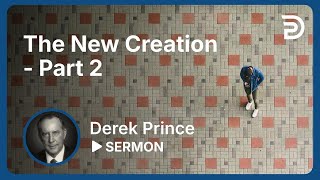 The New Creation  Part 2  Sermon [upl. by Barnum]