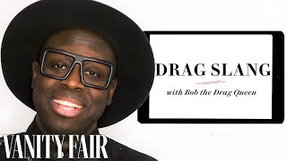 Bob the Drag Queen Teaches You Drag Slang  Vanity Fair [upl. by Naed]