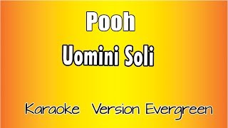 Pooh  Uomini soli versione Karaoke Academy Italia [upl. by Kessel918]