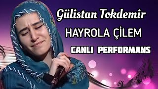 Gülistan Tokdemir  Hayrola Çilem CANLI [upl. by Lidaa743]