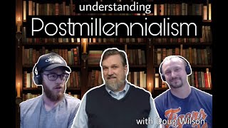 Understanding Postmillennialism with Doug Wilson [upl. by Annayoj]