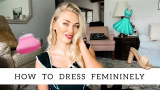 How to Dress More Feminine  Feminine Style Tips [upl. by Mouldon]