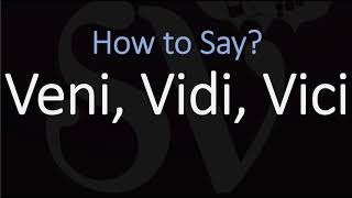 How to Pronounce Veni Vidi Vici CORRECTLY [upl. by Uria]