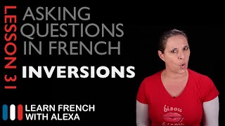 Asking questions in French with INVERSIONS French Essentials Lesson 31 [upl. by Weeks]