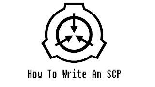 How To Write An SCP [upl. by Ednalrym]