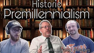 Understanding Historic Premillennialism with Craig Blomberg [upl. by Obla]