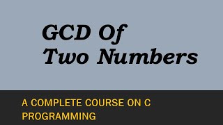 Program To Find GCD Of Two Numbers In C [upl. by Eseilanna]