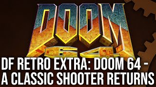 DF Retro EX Doom 64  Remaking an N64 Classic For PS4 Xbox One Switch  PC [upl. by Latoniah]