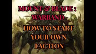 Mount amp Blade Warband  How To Start Your Own Faction Walkthrough Part 21 [upl. by Delahk183]