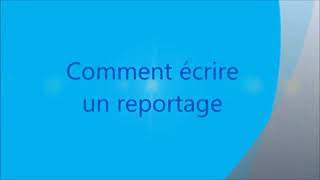 Comment écrire un reportage [upl. by Cudlip]