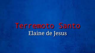 Terremoto Santo Elaine de Jesus Letras [upl. by Eerehc367]