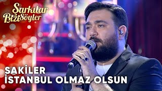 İstanbul Olmaz Olsun  Sakiler  Şarkılar Bizi Söyler  Performans [upl. by Ellan]