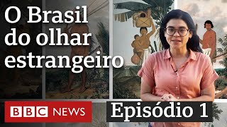 O Brasil do olhar estrangeiro parte 1 O paradoxo do paraíso [upl. by Ahsenik]