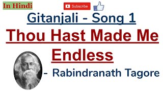 Gitanjali Song 1  Thou Hast Made Me Endless by Rabindranath Tagore  Summary and Explanation [upl. by Revert378]