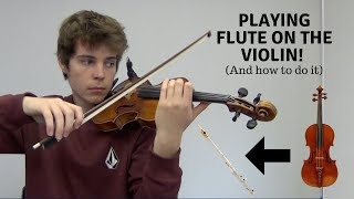 Playing Flute on the Violin and how to do it [upl. by Jedd]