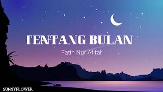 Tentang Bulan  Fatin Nur Afifah Lirik [upl. by Sibeal]