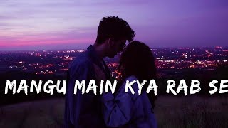 Mangu Main Kya Rab Se  Slowed Reverd  Rahat Fateh Ali Khan  NJ Lofi 10k [upl. by Atirhs]