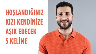 Hoşlandığınız Kızı Kendinize Aşık Edecek 5 Kelime [upl. by Omoj]