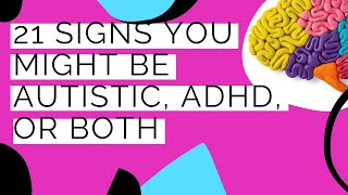 21 Signs Youre Autistic ADHD or BOTH  Neurodivergent Magic [upl. by Ainehs]