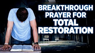 Total Restoration  A Powerful Breakthrough Prayer To Take Back Everything The Enemy Has Stolen [upl. by Adoh]