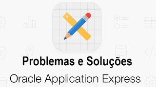 Problemas e Soluções Oracle APEX 5  5 [upl. by Leftwich697]