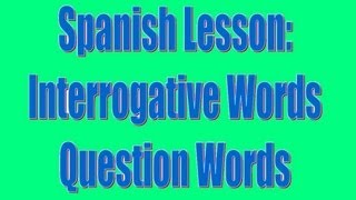 Spanish Lesson Interrogative question words [upl. by Yllod]