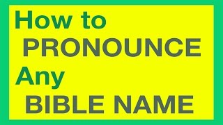 How To Pronounce Bible Names With Ease [upl. by Earezed]