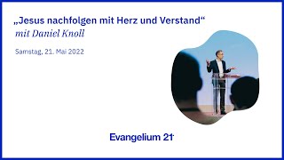 09  Daniel Knoll – „Jesus nachfolgen mit Herz und Verstand“  E21Hauptkonferenz 2022 [upl. by Higginbotham904]