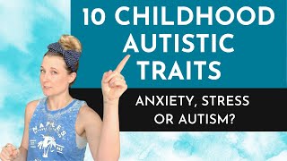 10 Childhood Autistic Traits That Make Sense Now [upl. by Nahsyar895]