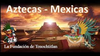 AZTECAS  MEXICAS PARTE 1 Desde su salida de Aztlán hasta la fundación de Tenochtitlan [upl. by Adnek]