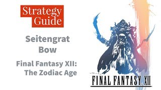 Final Fantasy XII The Zodiac Age  100 Guaranteed Seitengrat Bow [upl. by Sivra]