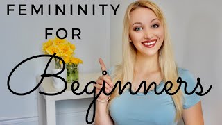 How to be more FEMININE as a BEGINNER [upl. by Winonah]