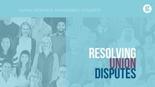 Resolving Union Disputes [upl. by Ettinger]