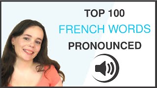 PRONOUNCE THE 100 MOST COMMON FRENCH WORDS [upl. by Aidua]