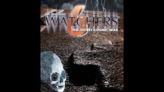 WATCHERS 6 THE SECRET COSMIC WAR LA Marzulli [upl. by Aniras]