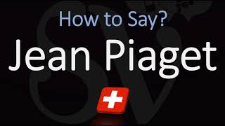 How to Pronounce Jean Piaget CORRECTLY [upl. by Oinotla]