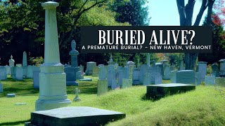 Buried Alive A Tomb With A View  Premature Burial New Haven VT [upl. by Floss]