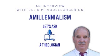 AMILLENNIALISM WITH DR KIM RIDDLEBARGER [upl. by Wayolle]