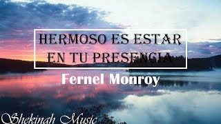 Hermoso Es Estar En Tu Presencia  Fernel Monroy [upl. by Audra]