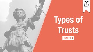 Trust Law  Types of Trusts Part I [upl. by Repooc]