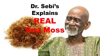 Dr Sebi Explains REAL Sea Moss [upl. by Eehtomit741]