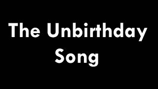 The Unbirthday Song lyrics [upl. by Nodnelg739]