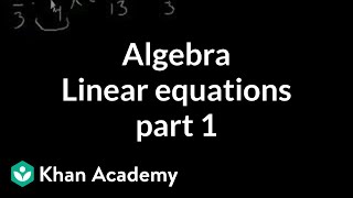 Algebra Linear equations 1  Linear equations  Algebra I  Khan Academy [upl. by Abroms]