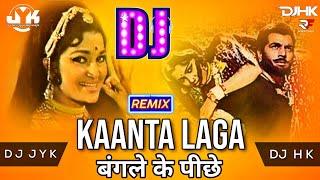 Kaanta Laga  Bangle Ke Piche  Remix  Dj JYK  Dj Hk  90s Bollywood Hits  Dj Remix Song [upl. by Lustick268]