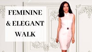 How to Walk and Move in a Feminine and Elegant way  Ladylike Walk amp Gracefulness [upl. by Eillo]