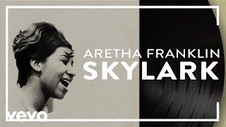 Aretha Franklin  Skylark Official Audio [upl. by Aniv]