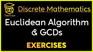 Discrete Mathematics Euclidean Algorithm and GCDs Examples [upl. by Laehcimaj]