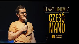 Cezary Jurkiewicz  Cześć mamo  Standup Polska [upl. by Stephana980]