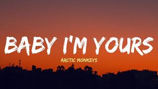 Arctic Monkeys  Baby Im yours Lyrics [upl. by Birmingham24]