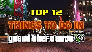 Top 12 Things To Do In Grand Theft Auto 5 [upl. by Marva136]